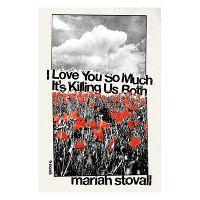 "I Love You So Much It's Killing Us Both" - "" ("Stovall Mariah")