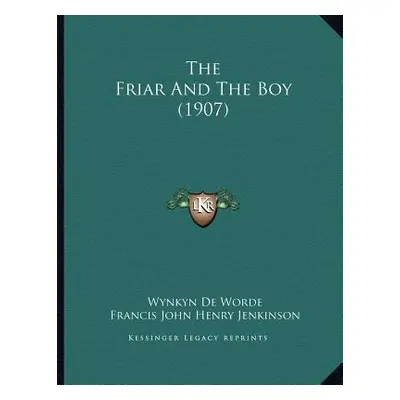 "The Friar And The Boy (1907)" - "" ("Worde Wynkyn De")