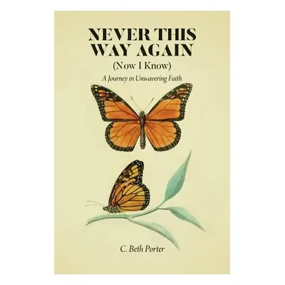 "Never This Way Again" - "" ("Porter C. Beth")