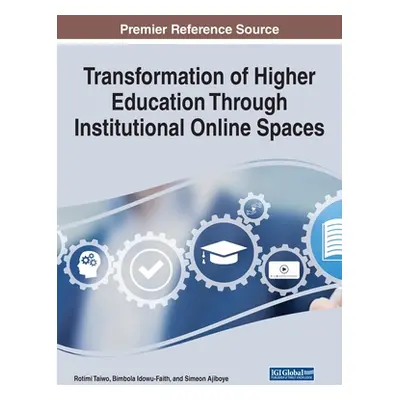 "Transformation of Higher Education Through Institutional Online Spaces" - "" ("Taiwo Rotimi")