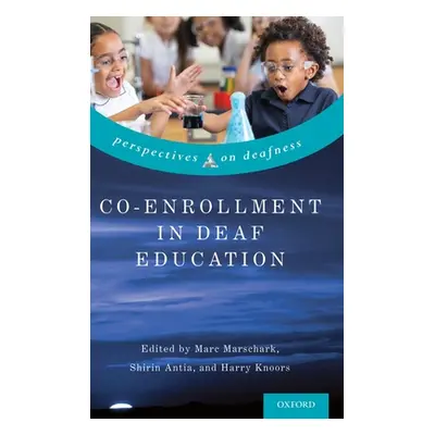 "Co-Enrollment in Deaf Education" - "" ("Marschark Marc")