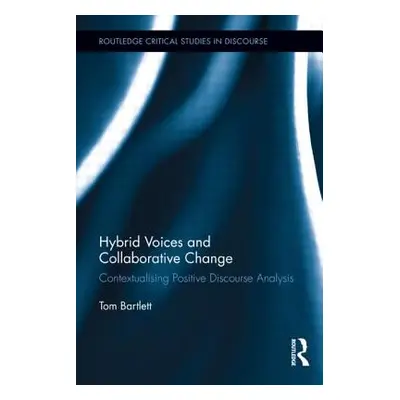 "Hybrid Voices and Collaborative Change: Contextualising Positive Discourse Analysis" - "" ("Bar