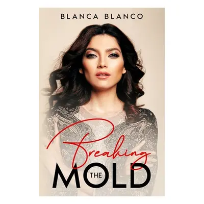 "Breaking the Mold" - "" ("Blanco Blanca")