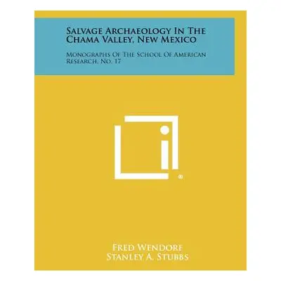 "Salvage Archaeology In The Chama Valley, New Mexico: Monographs Of The School Of American Resea