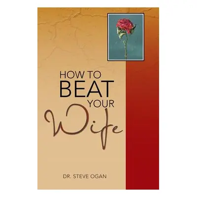 "How to Beat Your Wife" - "" ("Ogan Steve")