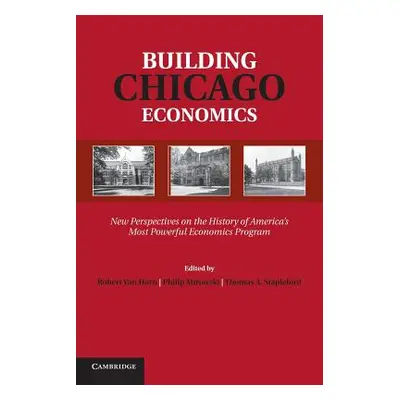 "Building Chicago Economics: New Perspectives on the History of America's Most Powerful Economic