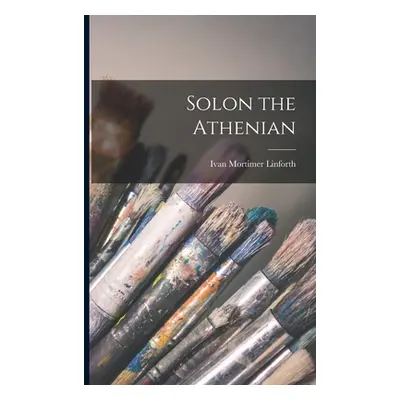 "Solon the Athenian" - "" ("Linforth Ivan Mortimer")