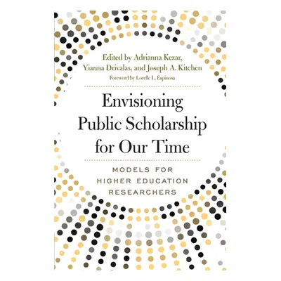 "Envisioning Public Scholarship for Our Time: Models for Higher Education Researchers" - "" ("Ke