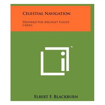 "Celestial Navigation: Prepared For Aircraft Flight Crews" - "" ("Blackburn Elbert F.")