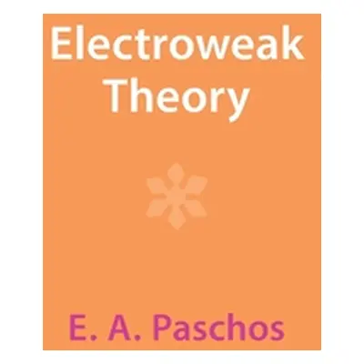 "Electroweak Theory" - "" ("Paschos E. A.")