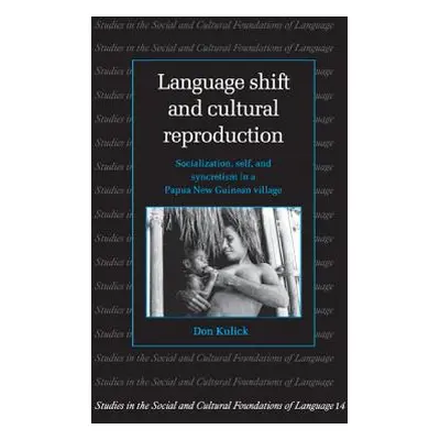 "Language Shift and Cultural Reproduction: Socialization, Self and Syncretism in a Papua New Gui