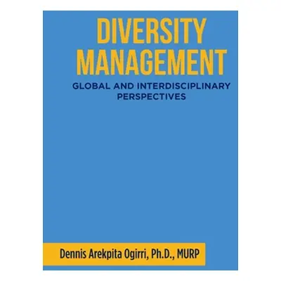 "Diversity Management: Global and Interdisciplinary Perspectives" - "" ("Ogirri Murp Dennis Arek