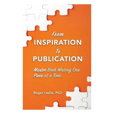 "From Inspiration To Publication" - "" ("Leslie Roger")