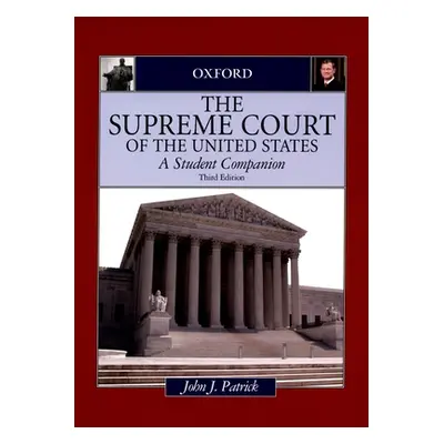 "The Supreme Court of the United States: A Student Companion" - "" ("Patrick John J.")