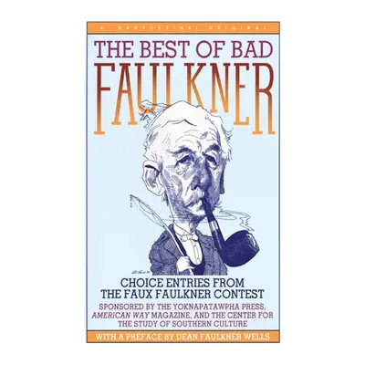 "The Best of Bad Faulkner: Choice Entries from the Faux Faulkner Contest" - "" ("Wells Dean Faul