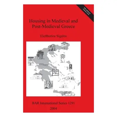 "Housing in Medieval and Post-Medieval Greece" - "" ("Sigalos Eleftherios")