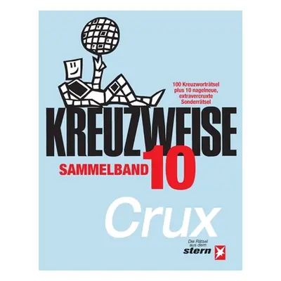 "KREUZWEISE Band 10: 100 Originale plus 10x nagelneu Extravercruxtes" - "" ("Crux")