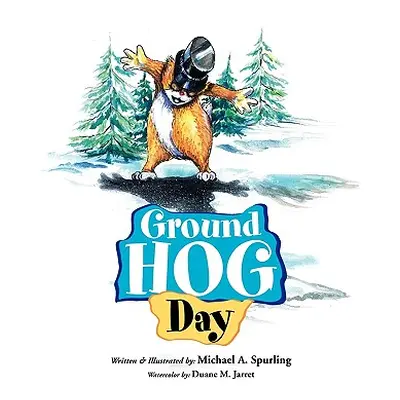 "Ground Hog Day" - "" ("Spurling Michael")