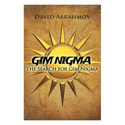 "Gim Nigma: The Search for GIM NIGMA" - "" ("Abrahmov David")