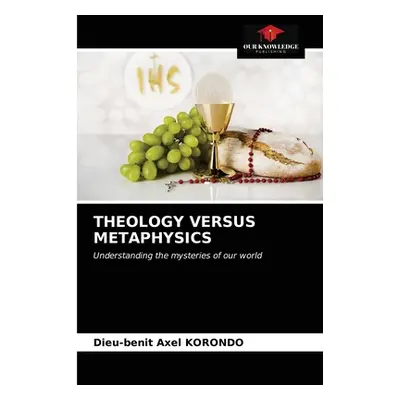 "Theology Versus Metaphysics" - "" ("Korondo Dieu-Benit Axel")