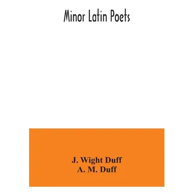 "Minor Latin poets" - "" ("Wight Duff J.")