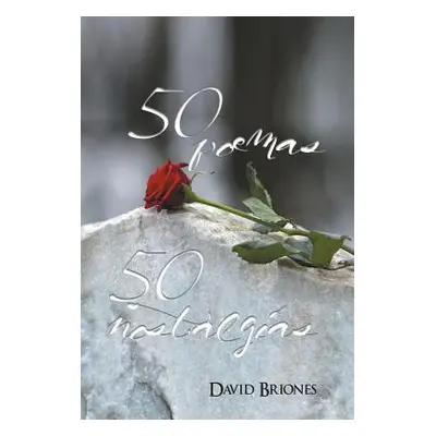 "50 Poemas, 50 Nostalgias" - "" ("Briones David")