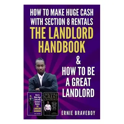 "How to Make Huge Cash with Section 8 Rentals the Landlord Handbook & How to Be a Great Landlord