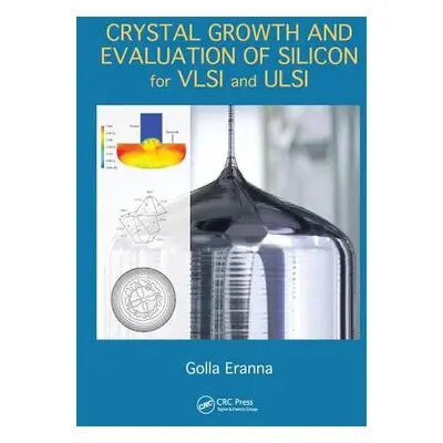 "Crystal Growth and Evaluation of Silicon for VLSI and ULSI" - "" ("Eranna Golla")