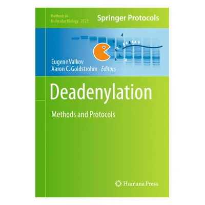 "Deadenylation: Methods and Protocols" - "" ("Valkov Eugene")