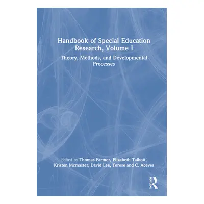 "Handbook of Special Education Research, Volume I: Theory, Methods, and Developmental Processes"