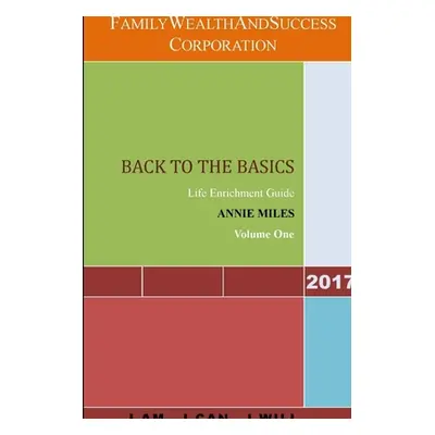 "Back to the Basics Life Enrichment Guide" - "" ("Miles Annie")