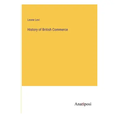 "History of British Commerce" - "" ("Levi Leone")