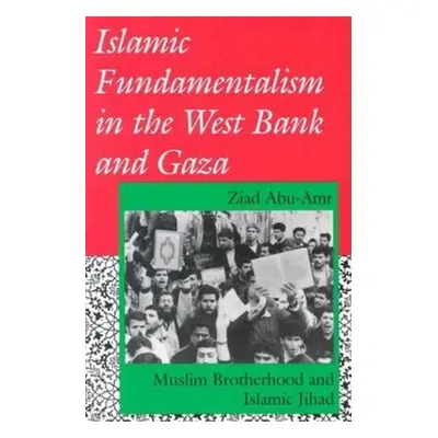 "Islamic Fundamentalism in the West Bank and Gaza: Muslim Brotherhood and Islamic Jihad" - "" ("