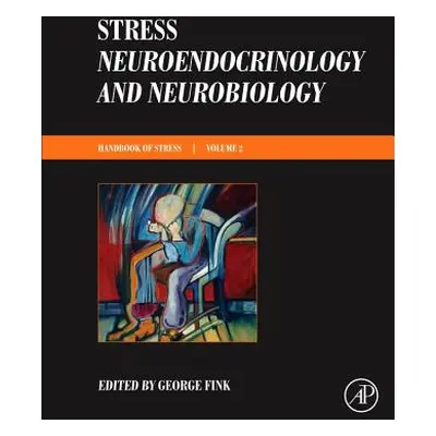 "Stress: Neuroendocrinology and Neurobiology: Handbook of Stress Series, Volume 2" - "" ("Fink G