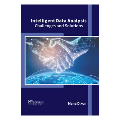 "Intelligent Data Analysis: Challenges and Solutions" - "" ("Dixon Mana")