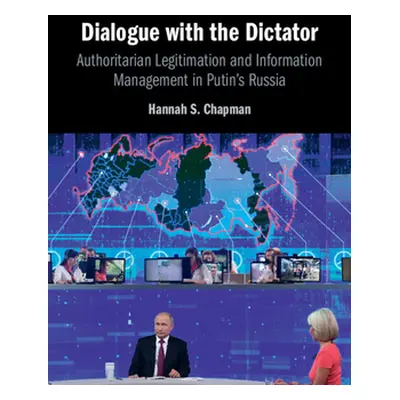 "Dialogue with the Dictator: Authoritarian Legitimation and Information Management in Putin's Ru