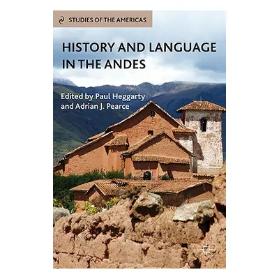 "History and Language in the Andes" - "" ("Heggarty P.")