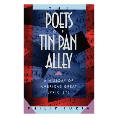 "The Poets of Tin Pan Alley: A History of America's Great Lyricists" - "" ("Furia Philip")