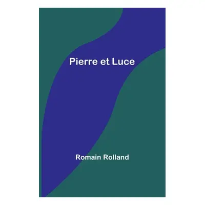 "Pierre et Luce" - "" ("Rolland Romain")