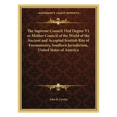 "The Supreme Council 33rd Degree V1 or Mother Council of the World of the Ancient and Accepted S