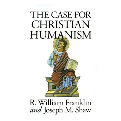 "The Case for Christian Humanism" - "" ("Franklin R. William")