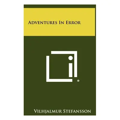 "Adventures in Error" - "" ("Stefansson Vilhjalmur")