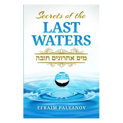 "Secrets of the Last Waters (Mayim Achronim Chova)" - "" ("Palvanov Efraim")