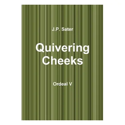 "Quivering Cheeks: Ordeal V" - "" ("Sater J. P.")