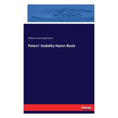 "Peters' Sodality Hymn Book" - "" ("Peters William Cumming")