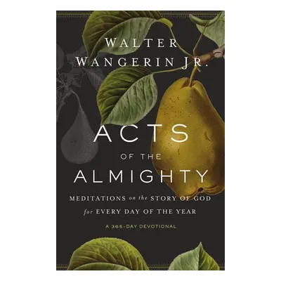 "Acts of the Almighty: Meditations on the Story of God for Every Day of the Year" - "" ("Wangeri