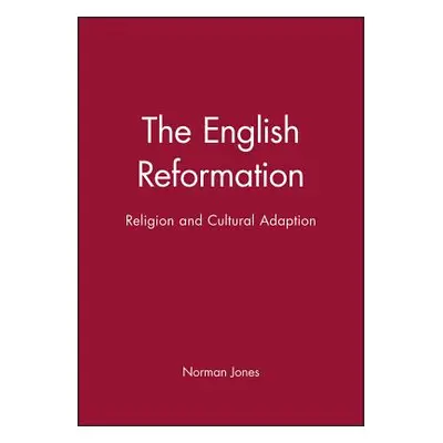 "The English Reformation: Religion and Cultural Adaption" - "" ("Jones Norman L.")