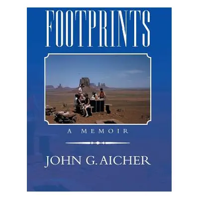 "Footprints: A Memoir" - "" ("Aicher John G.")