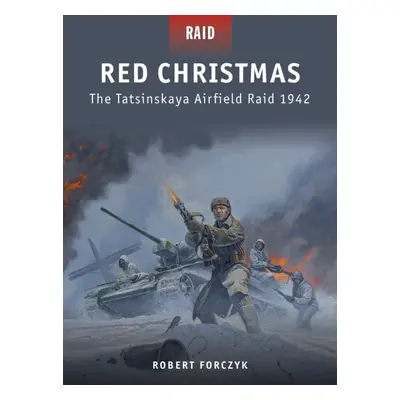 Red Christmas - The Tatsinskaya Airfield Raid 1942 (Forczyk Robert)