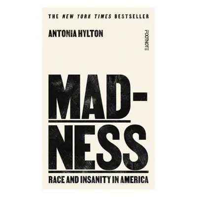 "Madness" - "Race and Insanity in America - The New York Times Bestseller" ("Hylton Antonia")